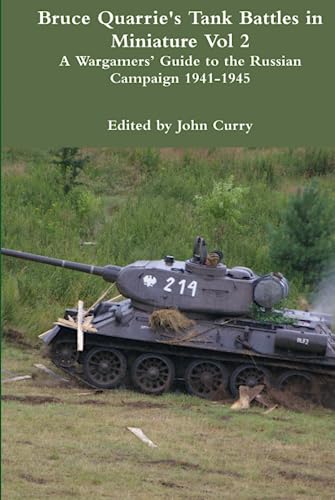 Bruce Quarrie's Tank Battles in Miniature Vol 2: A Wargamers’ Guide to the Russian Campaign 1941-1945 von Independently published